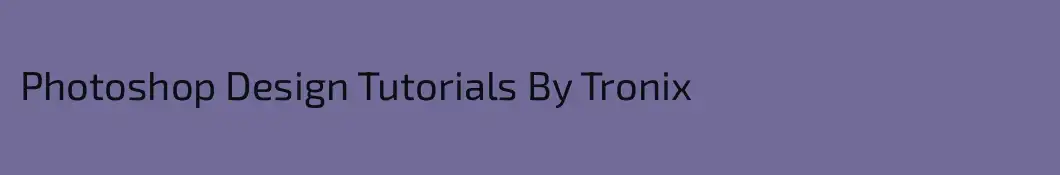 Photoshop Design Tutorials By Tronix